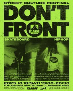 XLARGE/X-girl主催イベント“DON’T FRONT”　10/18（土）都立代々木公園BE STAGEにて開催